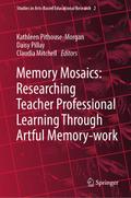 Memory Mosaics: Researching Teacher Professional Learning Through Artful Memory-work