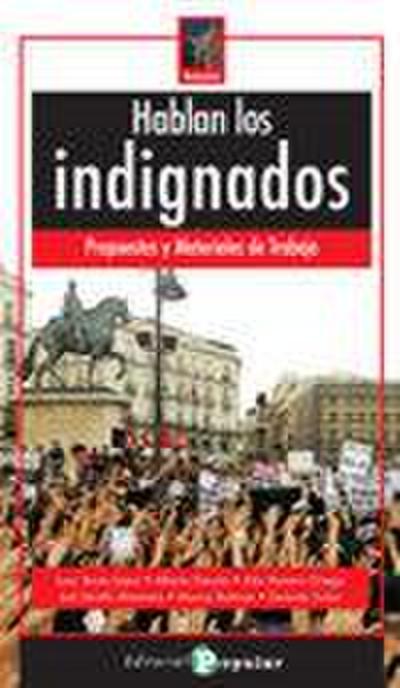 Hablan los indignados : propuestas y materiales de trabajo