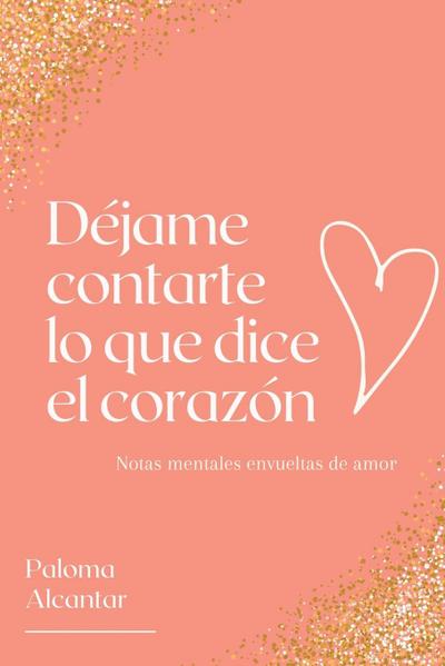 Déjame contarte lo que dice el corazón