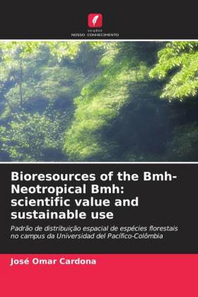 Bioresources of the Bmh-Neotropical Bmh: scientific value and sustainable use