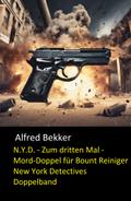 N.Y.D. - Zum dritten Mal - Mord-Doppel für Bount Reiniger (New York Detectives Doppelband) von Alfred Bekker | Ebook