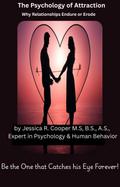 The Psychology of Attraction: Why Relationships Erode or Endure
