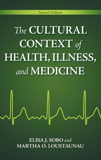 The Cultural Context of Health, Illness, and Medicine