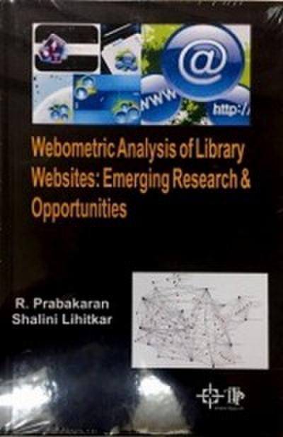 Webometric Analysis Of Library Websites: Emerging Research And Opportunities