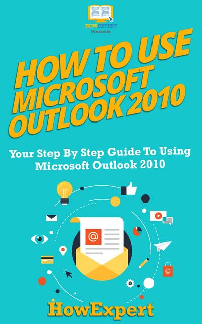 How To Use Microsoft Outlook 2010