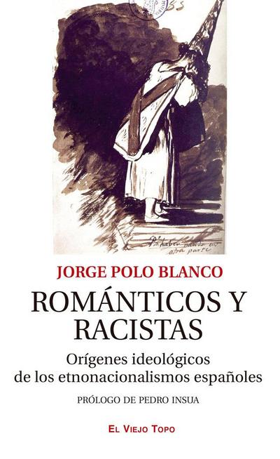Románticos y racistas : orígenes ideológicos de los etnonacionalismos españoles