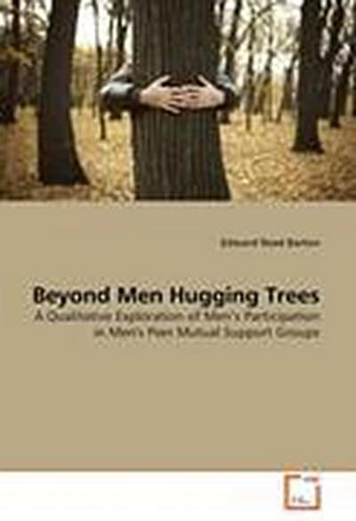 Beyond Men Hugging Trees
