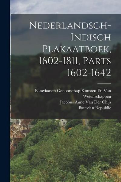 Nederlandsch-Indisch Plakaatboek, 1602-1811, Parts 1602-1642
