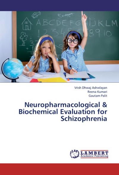 Neuropharmacological & Biochemical Evaluation for Schizophrenia
