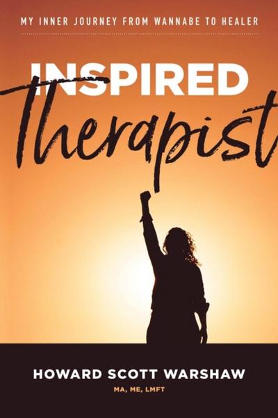 Inspired Therapist: My Inner Journey From Wannabe to Healer