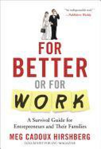 For Better or for Work: A Survival Guide for Entrepreneurs and Their Families