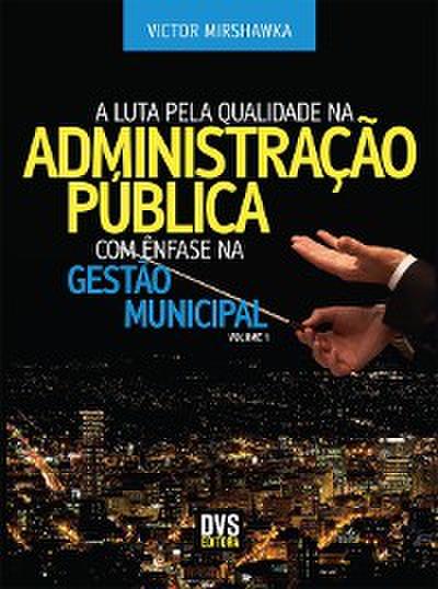 A Luta pela Qualidade na Administração Pública com Ênfase na Gestão Municipal