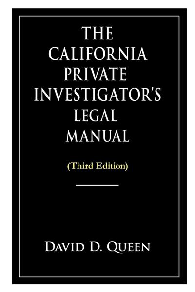 The California Private Investigator’s Legal Manual (Third Edition)