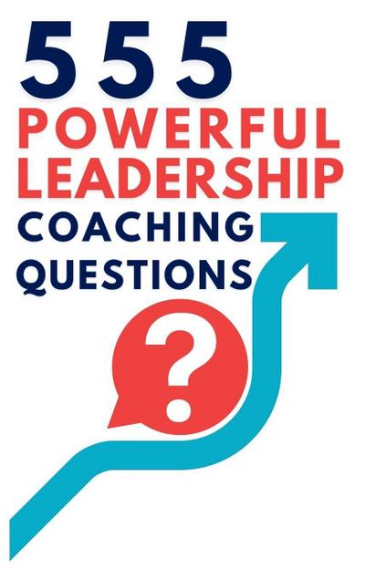 555 Powerful Leadership Coaching Questions
