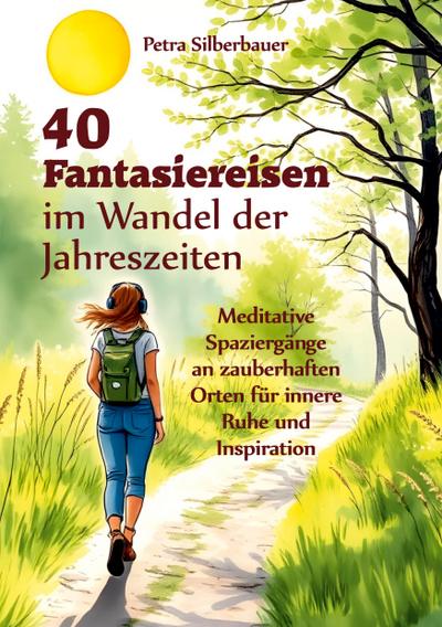40 Fantasiereisen im Wandel der Jahreszeiten