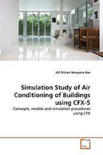 Simulation Study of Air Conditioning of Buildings using CFX-5