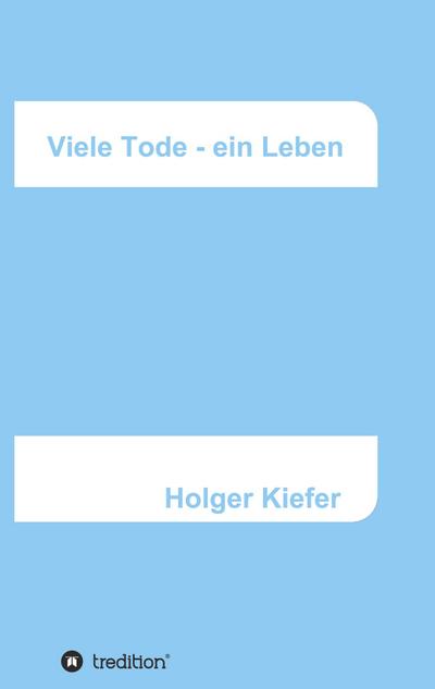 Viele Tode - ein Leben