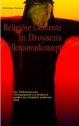 Religiöse Elemente in Droysens Hellenismuskonzept - Christian Rednos