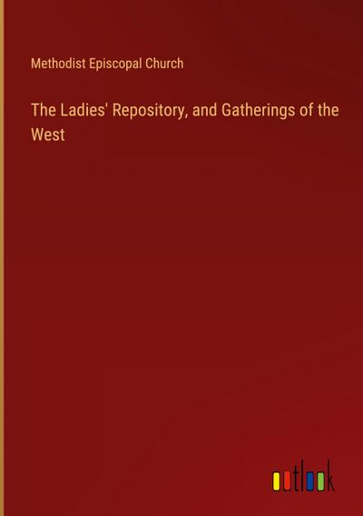 The Ladies’ Repository, and Gatherings of the West