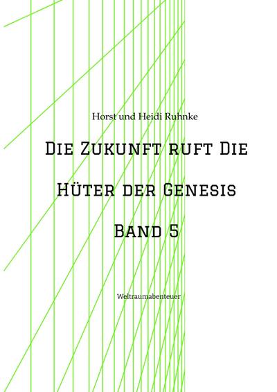 Die Zukunft ruft /Die Hüter der Genesis Band 5