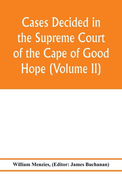 Cases decided in the Supreme Court of the Cape of Good Hope (Volume II)