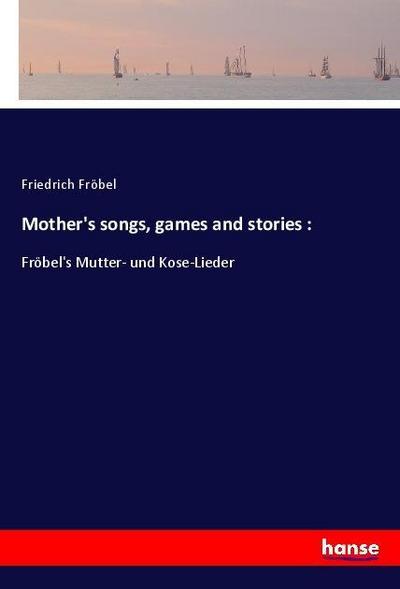 Mother’s songs, games and stories :
