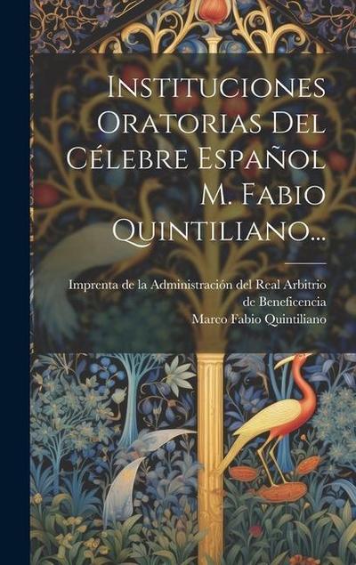 Instituciones Oratorias Del Célebre Español M. Fabio Quintiliano...