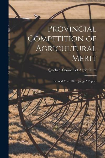 Provincial Competition of Agricultural Merit [microform]: Second Year 1891, Judges’ Report