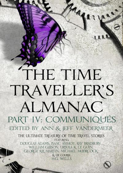 The Time Traveller’s Almanac Part IV - Communiqués