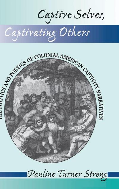 Captive Selves, Captivating Others