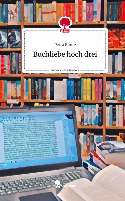 Buchliebe hoch drei. Life is a Story - story.one