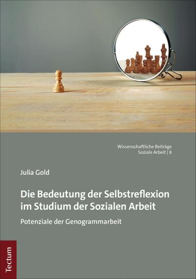 Die Bedeutung der Selbstreflexion im Studium der Sozialen Arbeit