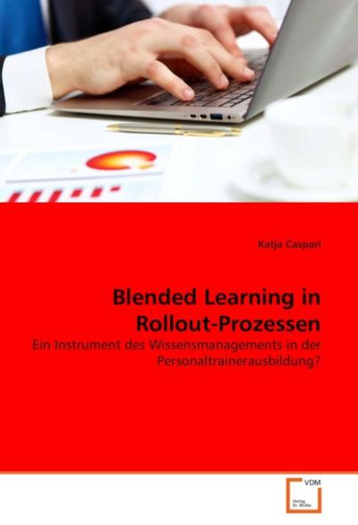 Blended Learning in Rollout-Prozessen - Katja Caspari