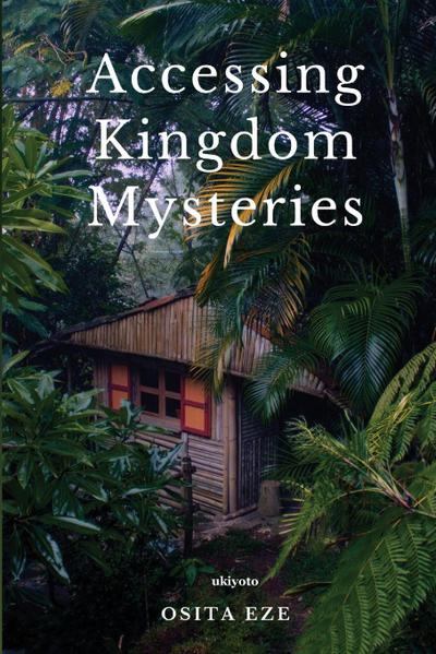 Accessing Kingdom Mysteries