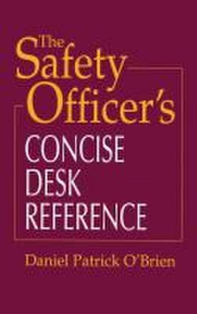 The Safety Officer’s Concise Desk Reference