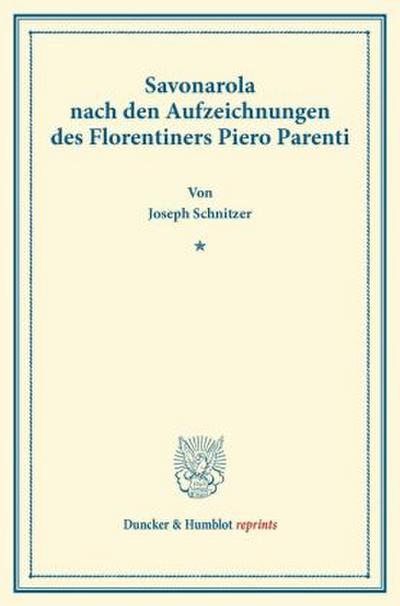 Savonarola nach den Aufzeichnungen des Florentiners Piero Parenti.