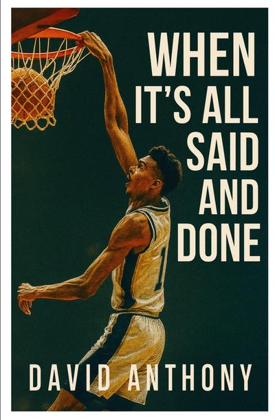 Anthony, D: When it’s All Said and Done