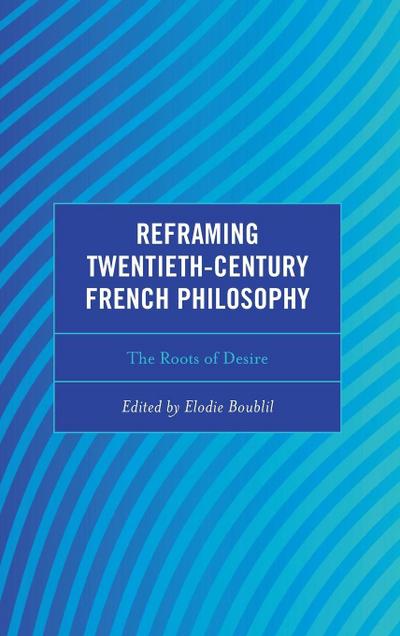 Reframing Twentieth-Century French Philosophy