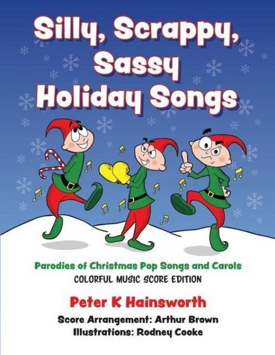 Silly, Scrappy, Sassy Holiday Songs-SC: Parodies of Christmas Pop Songs and Carols