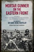 Mortar Gunner on the Eastern Front Volume I