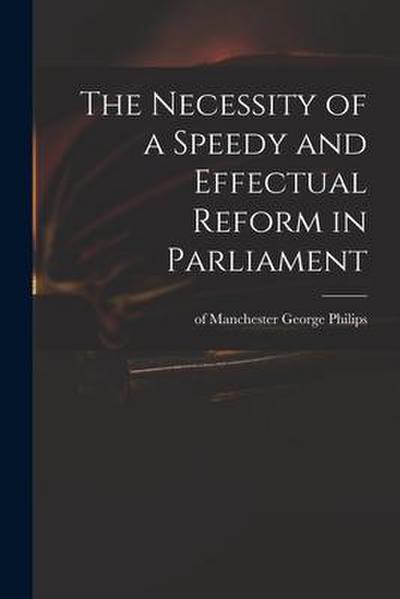 The Necessity of a Speedy and Effectual Reform in Parliament