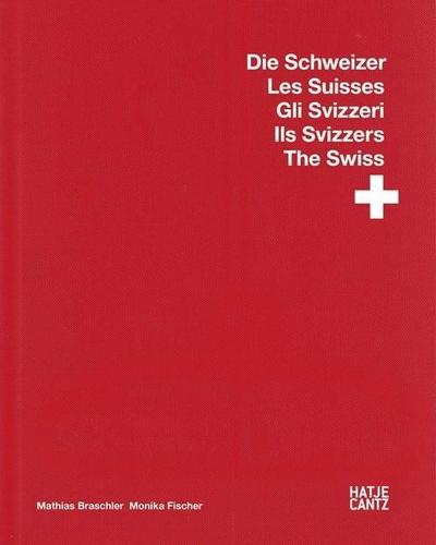 Matthias Braschler / Monika Fischer Gli Svizzeri Ils Svizzers The Swiss Die Schweizer