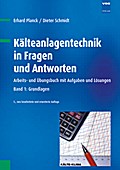 Kälteanlagentechnik in Fragen und Antworten - Arbeits- und Übungsbuch mit Aufgaben und Lösungen. Band 1: Grundlagen