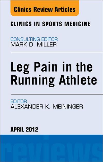Leg Pain in the Running Athlete, An Issue of Clinics in Sports Medicine