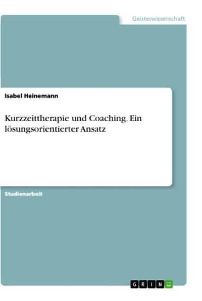 Kurzzeittherapie und Coaching. Ein lösungsorientierter Ansatz