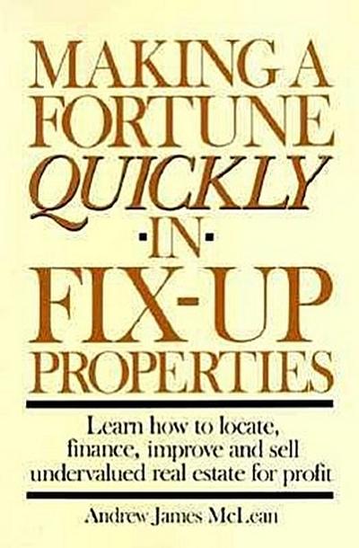 Making a Fortune Quickly in Fix-Up Properties