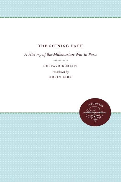 The Shining Path: History of the Millenarian War in Peru (Latin America in Translation/En Traduccion, Em Traducao)