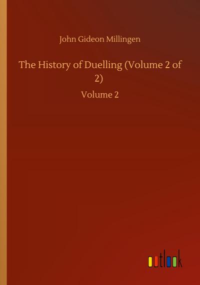 The History of Duelling (Volume 2 of 2)
