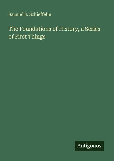 The Foundations of History, a Series of First Things