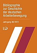 Bibliographie zur Geschichte der deutschen Arbeiterbewegung, Jahrgang 36 (2011) (BizGA)